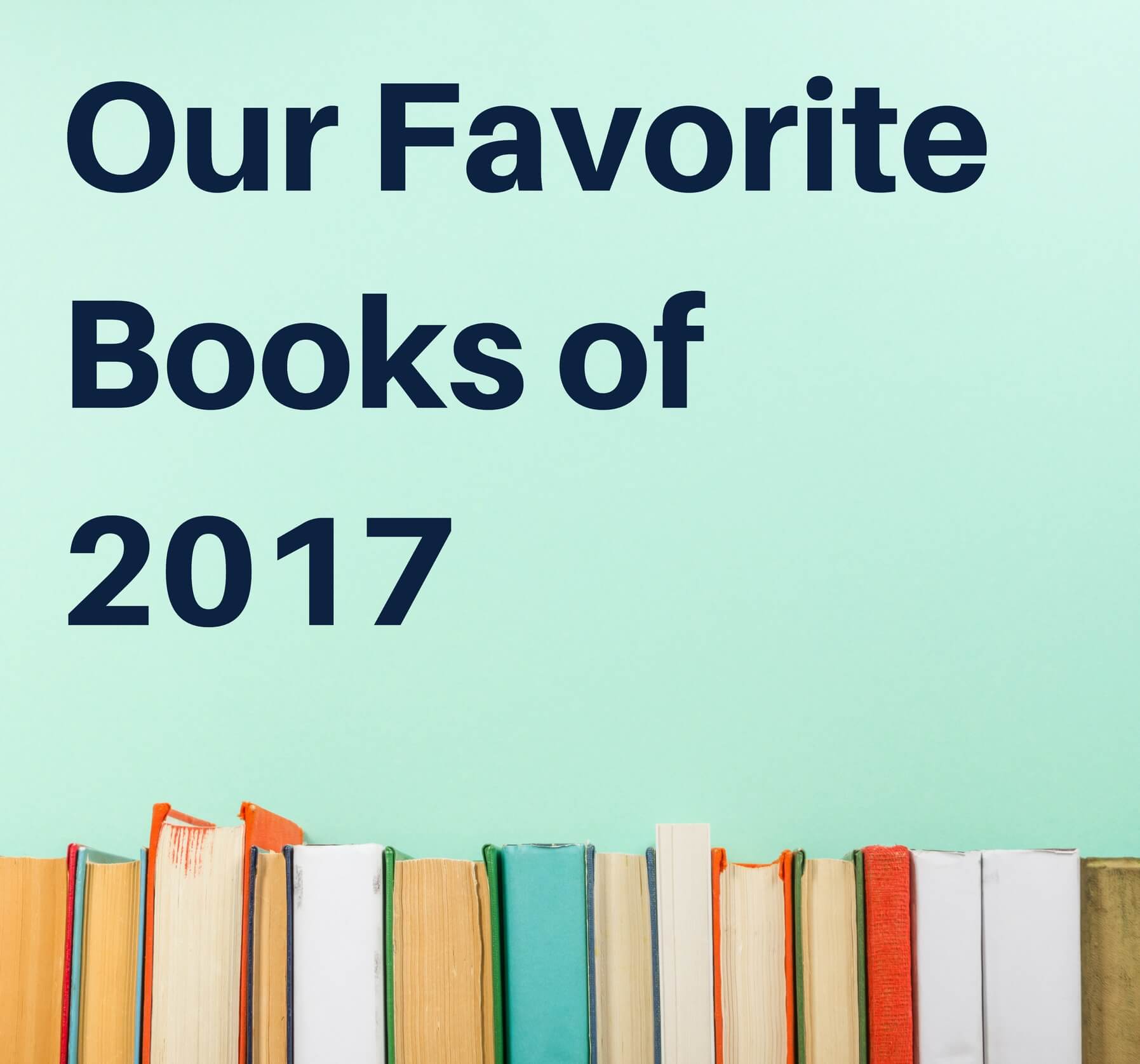 Our Favorite Books Of 2017